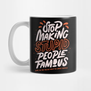 Stop making stupid people famous - yeah, we are talking about the orange monkey Mug